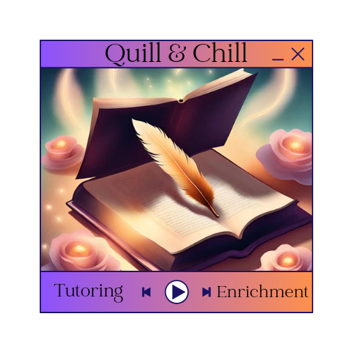 Quill & Chill Tutoring and Enrichment
